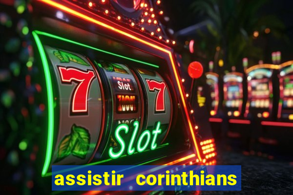 assistir corinthians futebol play hd